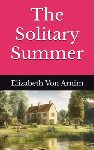 The Solitary Summer: The 1899 Literary Fiction Classic (Annotated)